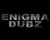 Enigma Dubz-umakemefeel1