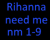 Rihanna need me