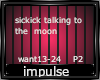 Sickick talk to the moon