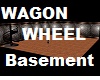 WAGON WHEEL Basement