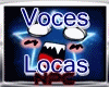 Voces Locas/Crazy Voice