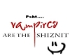 Vampires are the shiznet