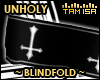 !T Unholy Blindfold #1