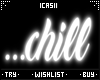 e... chill | Neon Sign