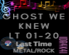 Ghost We Knew -Last time