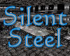 ~Silent Steel~