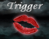 6x Trigger Mouth & Kiss