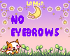 No Eyebrows