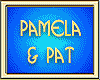 PAMELA & PAT