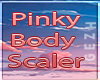 G| Pinky Body Scaler