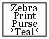 Zebra Print Purse Teal