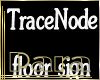 P9]Trace Node Floor sign