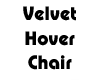 Velvet Hover Chair