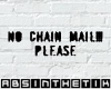 No Chain Mail Please