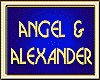 ANGEL & ALEXANDER