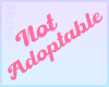 ツ Not Adoptable Sign