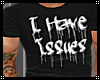 {B} I have issues tee