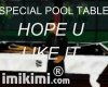 **SPECIAL POOL TABLE***