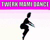 Twerk Mami Dance