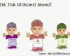 Tik Tak Bubbling Remix
