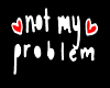 {SS} Not My Problem