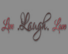 Live Laugh Love Quote
