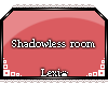(Shadowless) Red Room