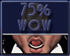 Wow 75%