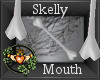 ~QI~ Skelly Mouth