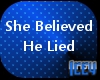 S[he] Be[lie]ve[d]