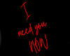 I Need You NOW 3D Sign