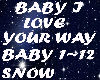 Snow* Baby I Love Your