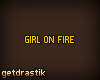 gD GIRL ON FIRE 