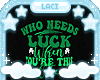Who Needs Luck