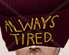 Always Tired