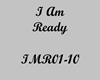 I Am  Ready