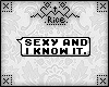 |Rice| SexyAndIKnowIt