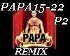 *X  PAPA15-22/P2- REMIX