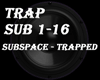 Subspace - Trapped