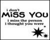 i dont miss you