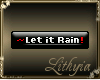 {Liy} ~ Let it Rain!