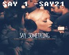 SAY SOMETHING