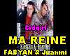 MA REINE Fabyan & Juanmi
