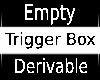 aL♛Empty Trigger Box~
