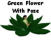 Green Flower With Pose