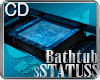 CD| Bathtub sSTATUSs