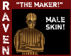 (M) THE MAKER SKIN!