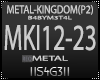 !S! - METAL-KINGDOM(P2)