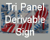 Tri Panel Derivable Sign