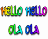 Hello Hello Ola Ola